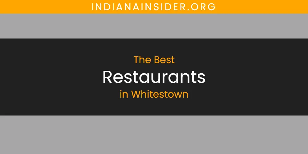 Whitestown's Best Restaurants [Updated 2025]