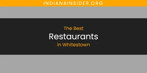 Best Restaurants in Whitestown: Complete Guide