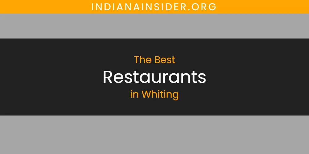 Whiting's Best Restaurants [Updated 2025]