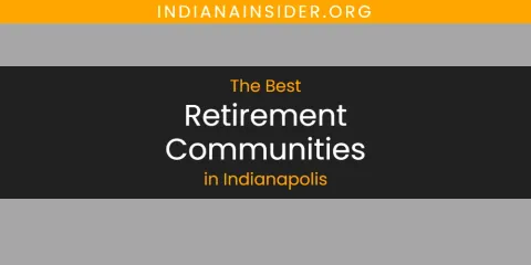 The Absolute Best Retirement Communities in Indianapolis