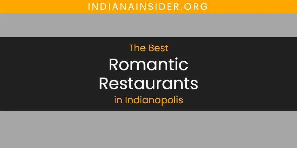 Best Romantic Restaurants in Indianapolis: Our Expert Picks for 2026