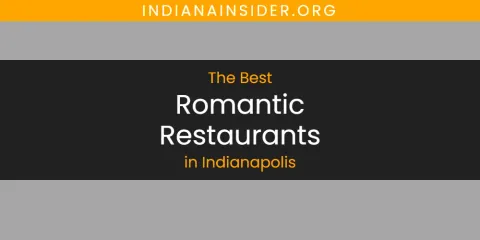 Best Romantic Restaurants in Indianapolis: Our Expert Picks