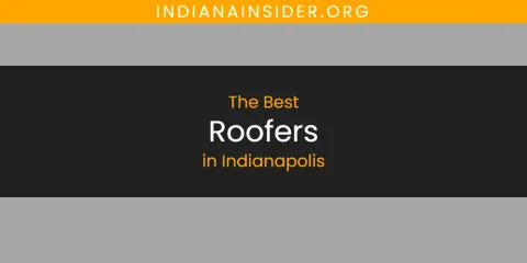 The Absolute Best Roofers in Indianapolis