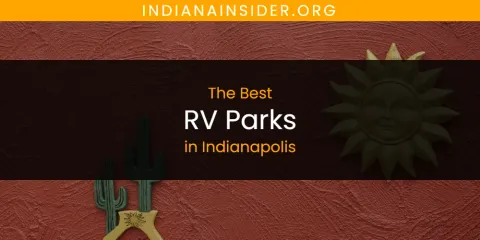 Indianapolis' Best RV Parks Spots