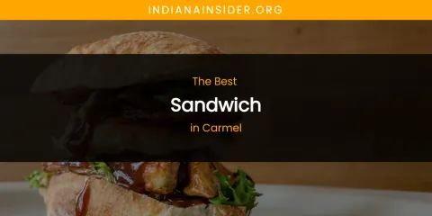The Absolute Best Sandwich in Carmel