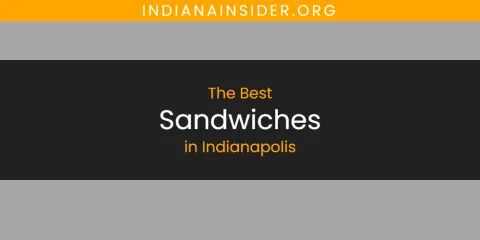 The Absolute Best Sandwiches in Indianapolis