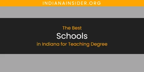 The Absolute Best Schools in Indiana for Teaching Degree