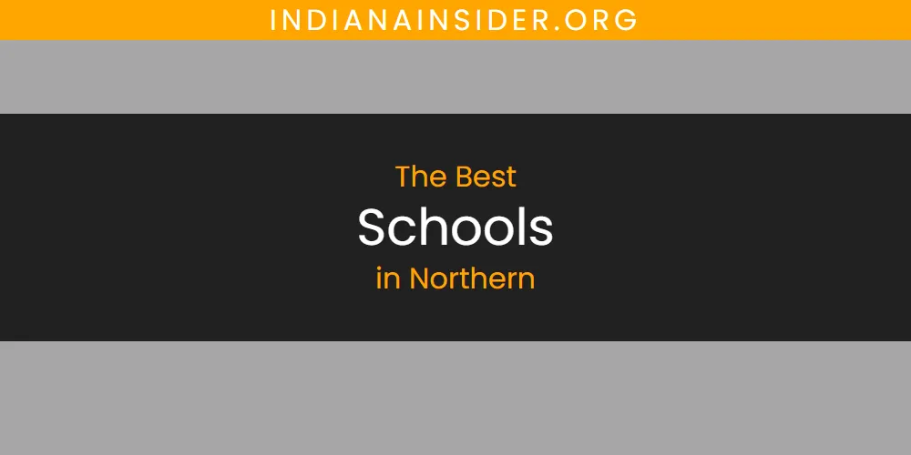 Discover the Best Schools in Northern (2026)