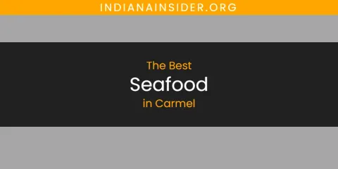 The Absolute Best Seafood in Carmel