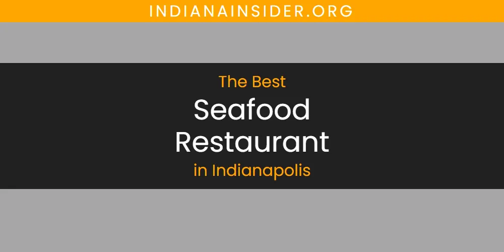 The Top-Rated Seafood Restaurant in Indianapolis for 2026