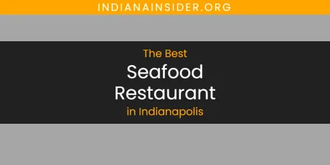 The Top-Rated Seafood Restaurant in Indianapolis