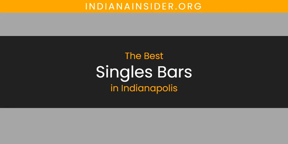 The 2026 Best Singles Bars in Indianapolis List