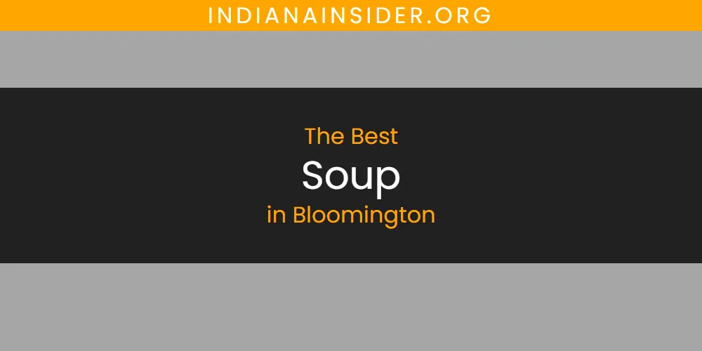 2026 Guide to Best Soup in Bloomington