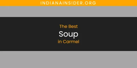 The Absolute Best Soup in Carmel
