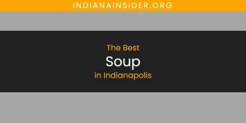 Indianapolis' Best Soup Spots