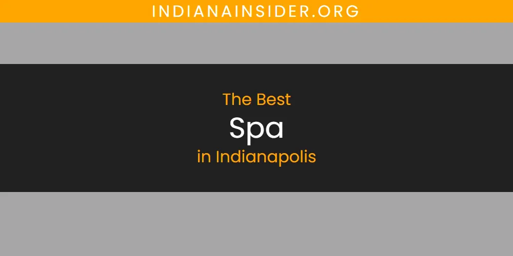 The Absolute Best Spa in Indianapolis featured