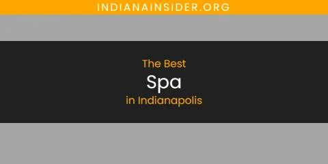 The Absolute Best Spa in Indianapolis