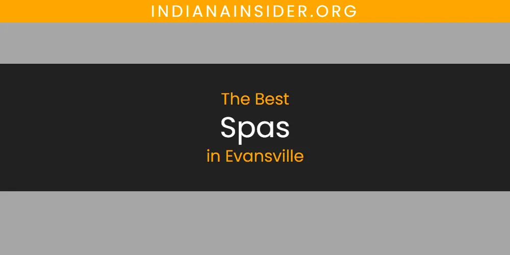 The 2026 Best Spas in Evansville List