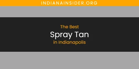 Best Spray Tan in Indianapolis: Ultimate Guide
