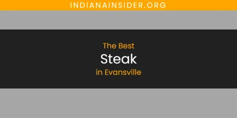 Discover the Best Steak in Evansville