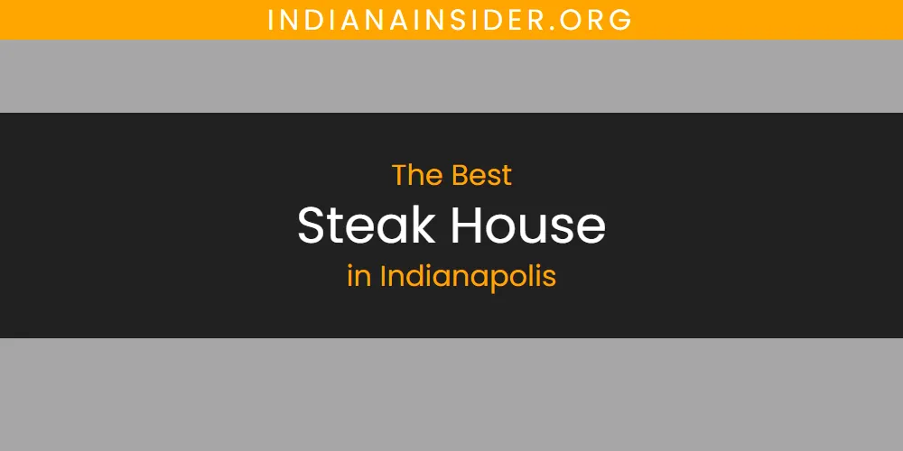 The Absolute Best Steak House in Indianapolis featured