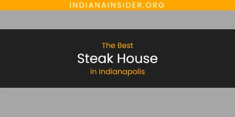 The Absolute Best Steak House in Indianapolis