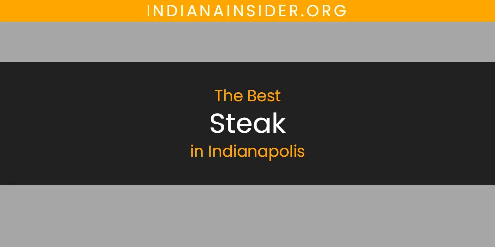 The Absolute Best Steak in Indianapolis featured