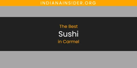 Carmel's Best Sushi Spots