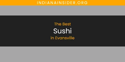 The Top-Rated Sushi in Evansville