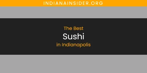 Best Sushi in Indianapolis: Ultimate Guide