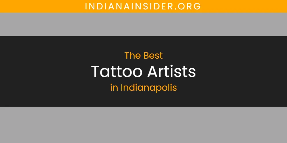Best Tattoo Artists in Indianapolis: Our Expert Picks for 2026