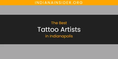 Best Tattoo Artists in Indianapolis: Our Expert Picks
