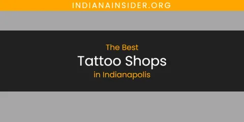 The Best Tattoo Shops in Indianapolis