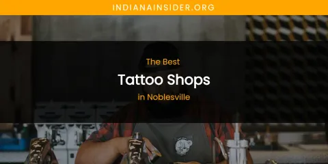 Noblesville's Best Tattoo Shops