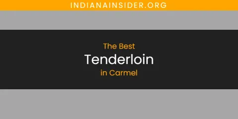 The Best Tenderloin in Carmel List