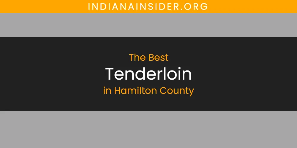 The Absolute Best Tenderloin in Hamilton County  [Updated 2025]