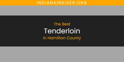 Hamilton County's Best Tenderloin Spots