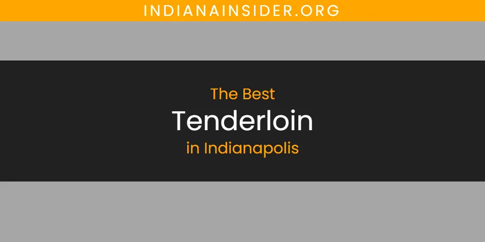 Discover the Best Tenderloin in Indianapolis (2026)