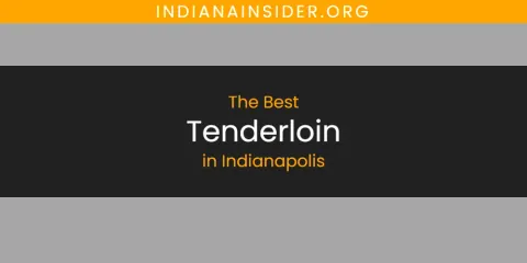 Discover the Best Tenderloin in Indianapolis