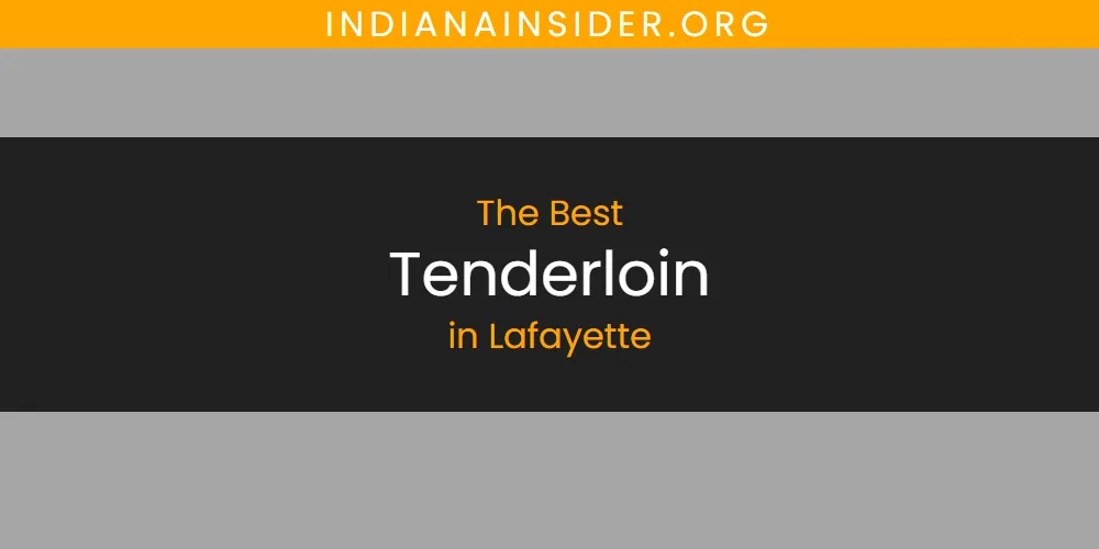 Lafayette's Best Tenderloin [Updated 2025]