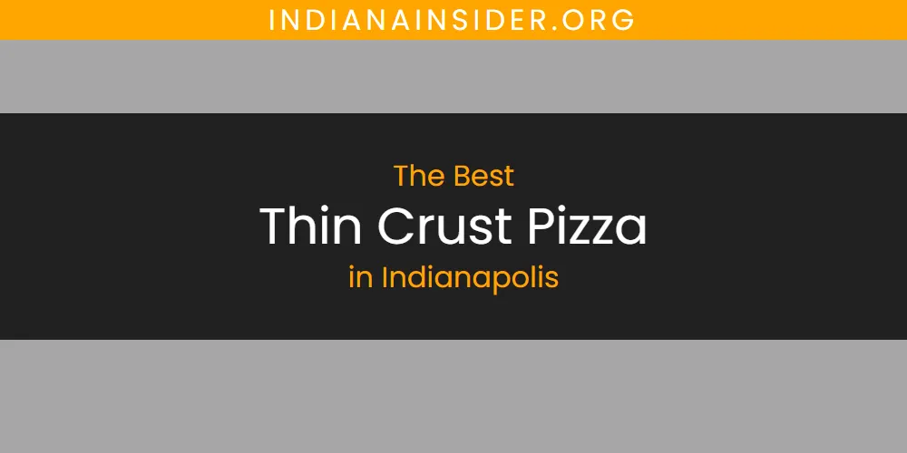 The Absolute Best Thin Crust Pizza in Indianapolis  [Updated 2025]