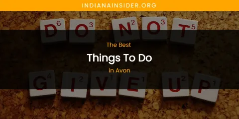 The Absolute Best Things to Do in Avon