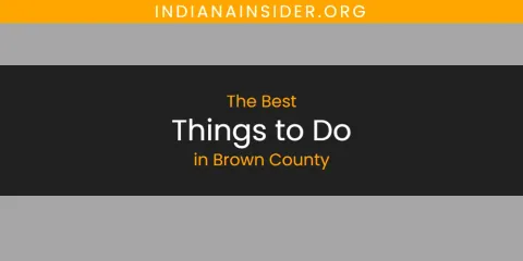 Guide to Best Things to Do in Brown County