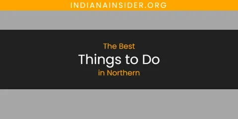 Northern's Best Things to Do