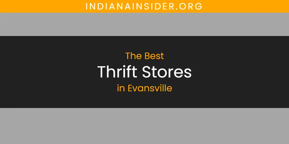 The Absolute Best Thrift Stores in Evansville  [Updated 2025]