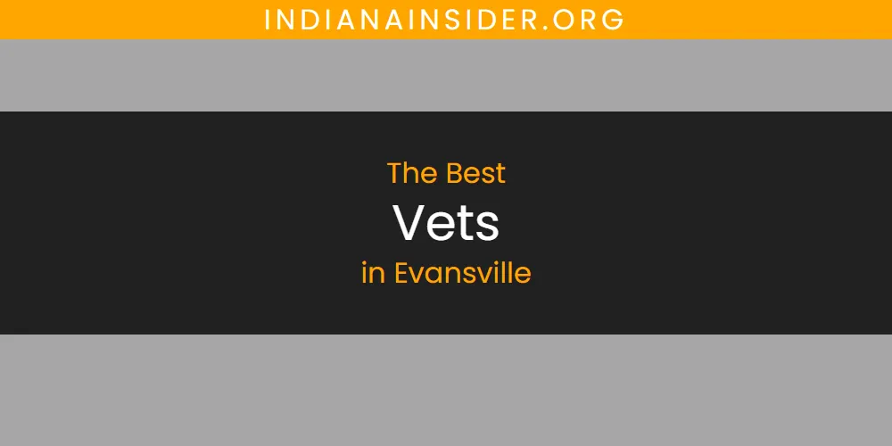 The Absolute Best Vets in Evansville  [Updated 2025]