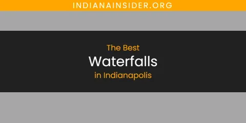 The Best Waterfalls in Indianapolis List