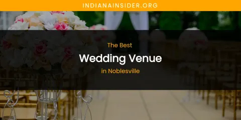 Noblesville's Best Wedding Venue